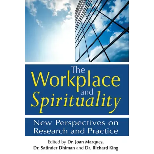 The Workplace and Spirituality: New Perspectives on Research and Practice