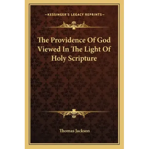 The Providence of God Viewed in the Light of Holy Scripture