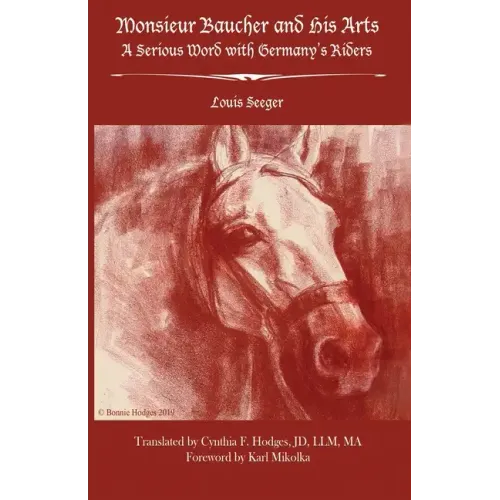 Monsieur Baucher and His Arts: A Serious Word with Germany's Riders