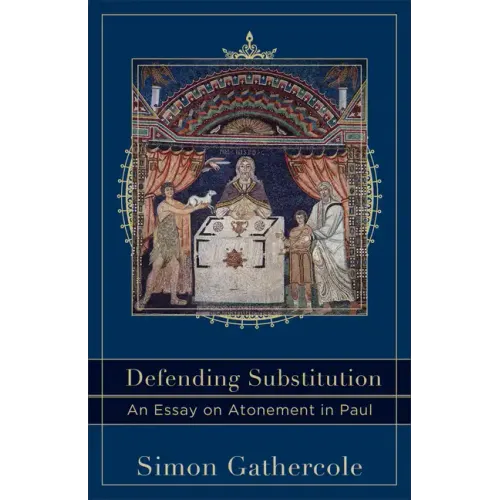 Defending Substitution: An Essay on Atonement in Paul