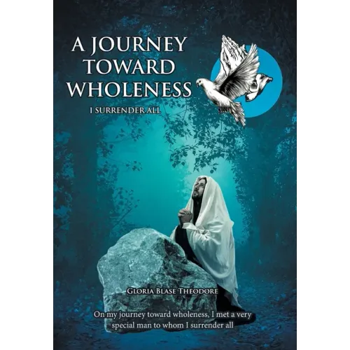 A Journey Towards Wholeness: I Surrender All