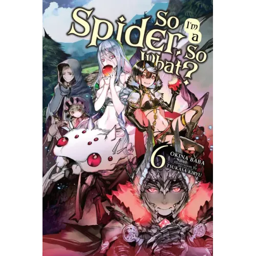 So I'm a Spider, So What?, Vol. 6 (Light Novel)