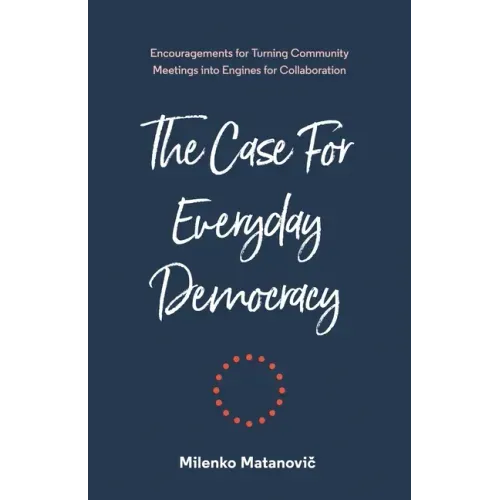 The Case for Everyday Democracy: Turning Community Meetings into Engines for Collaboration