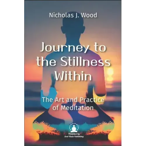 Journey to the Stillness Within: The Art and Practice of Meditation
