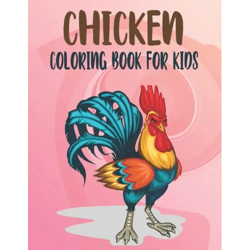 Chicken Coloring Book For Kids: Best Chicken Coloring Book Kids