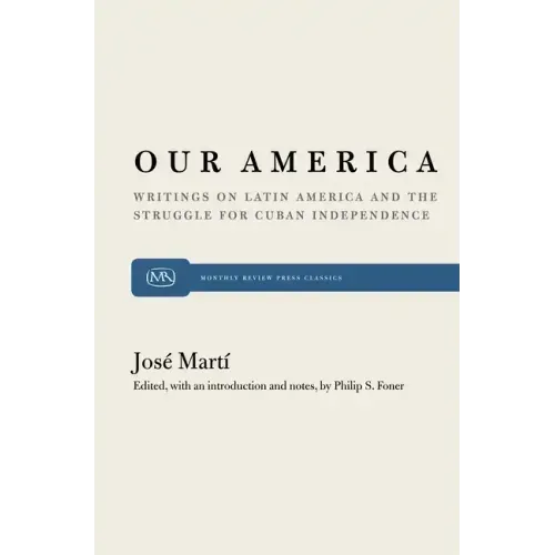 Our America: Writings on Latin America and the Struggle for Cuban Independence