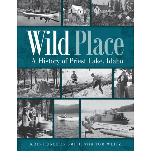 Wild Place: A History of Priest Lake, Idaho