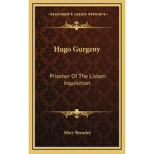 Hugo Gurgeny: Prisoner of the Lisbon Inquisition