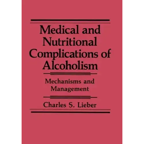 Medical and Nutritional Complications of Alcoholism: Mechanisms and Management