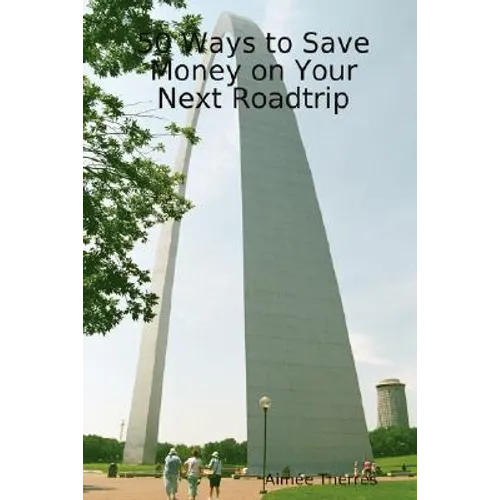 50 Ways to Save Money on Your Next Roadtrip