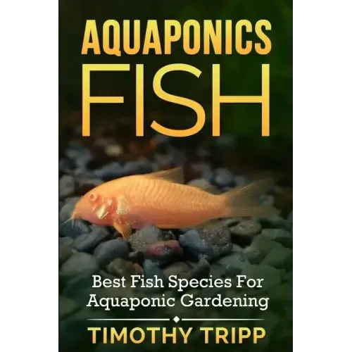 Aquaponics Fish: Best Fish Species For Aquaponic Gardening
