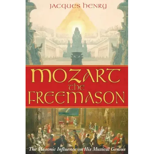 Mozart the Freemason: The Masonic Influence on His Musical Genius