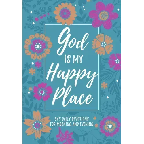 God Is My Happy Place: Morning & Evening Devotional