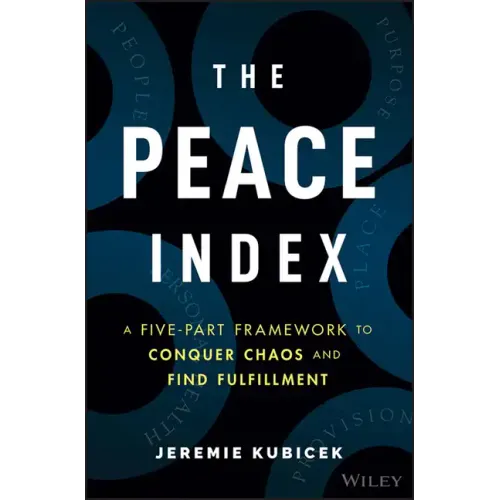 The Peace Index: A Five-Part Framework to Conquer Chaos and Find Fulfillment