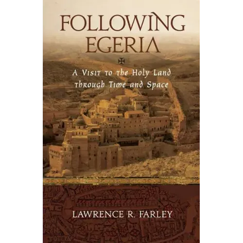 Following Egeria: A Modern Pilgrim in the Holy Land