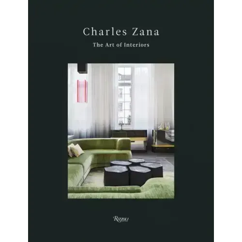 Charles Zana: The Art of Interiors