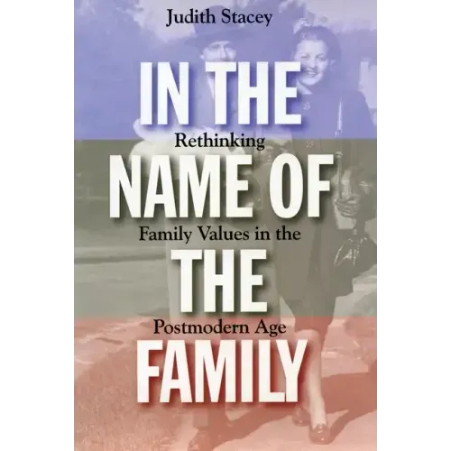 In the Name of the Family: Rethinking Family Values in the Postmodern Age