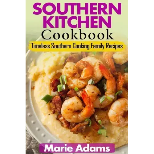 Southern Kitchen Cookbook: Timeless Southern Cooking Family recipes