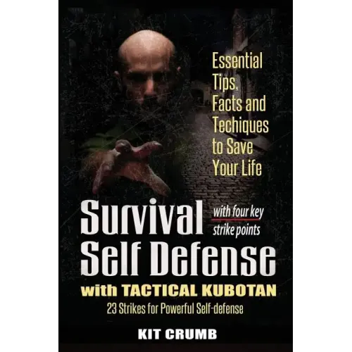 Survival Self Defense and Tactical Kubotan: Essential Tips, Facts, and Techniques to Save Your Life