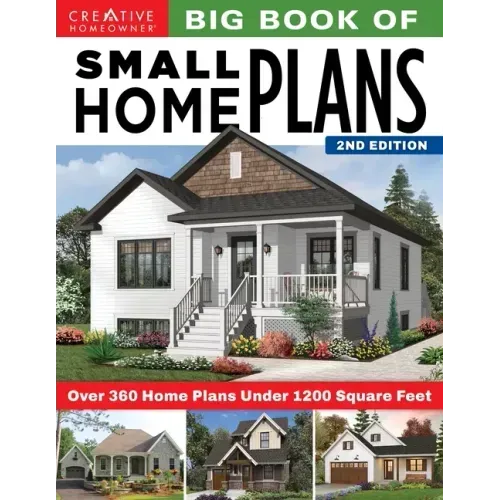 Big Book of Small Home Plans, 2nd Edition: Over 360 Home Plans Under 1200 Square Feet