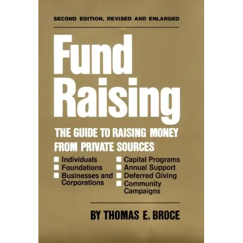 Fund Raising: The Guide to Raising Money from Private Sources