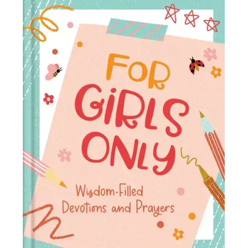 For Girls Only: Hope-Filled Devotions and Prayers