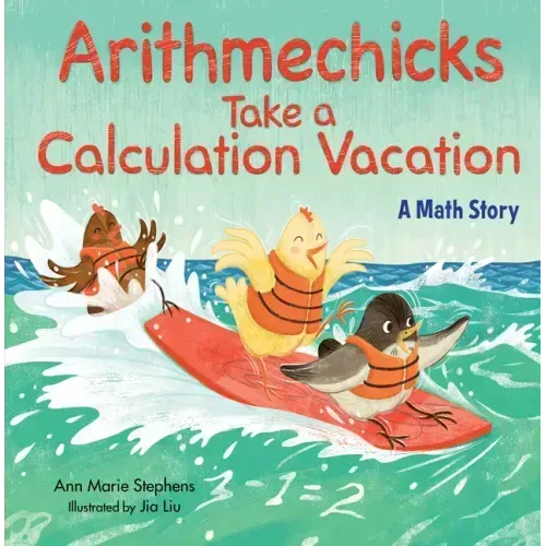 Arithmechicks Take a Calculation Vacation: A Math Story