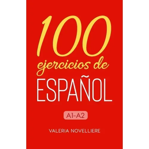100 ejercicios de Español: A1-A2