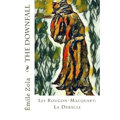 The Downfall: Les Rougon-Macquart: La Débâcle