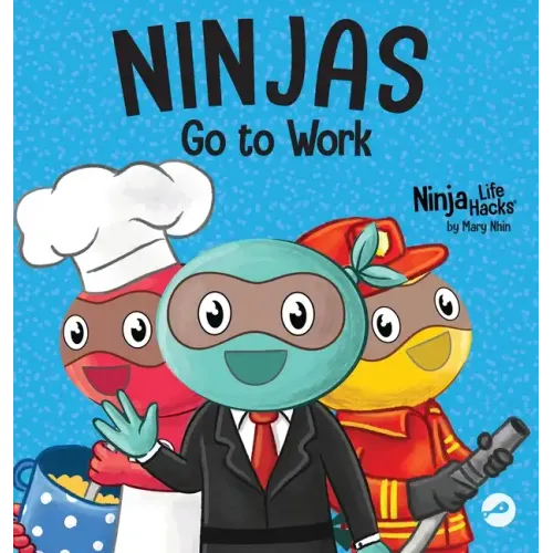 Ninjas Go to Work: A Rhyming Children's Book for Career Day