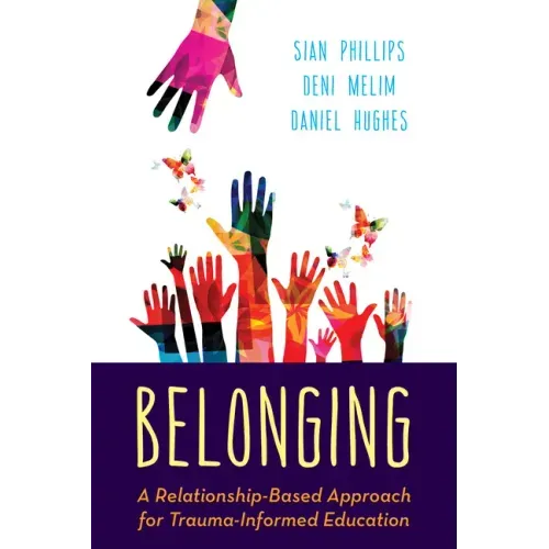 Belonging: A Relationship-Based Approach for Trauma-Informed Education