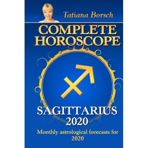 Complete Horoscope SAGITTARIUS 2020: Monthly Astrological Forecasts for 2020