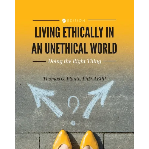 Living Ethically in an Unethical World: Doing the Right Thing