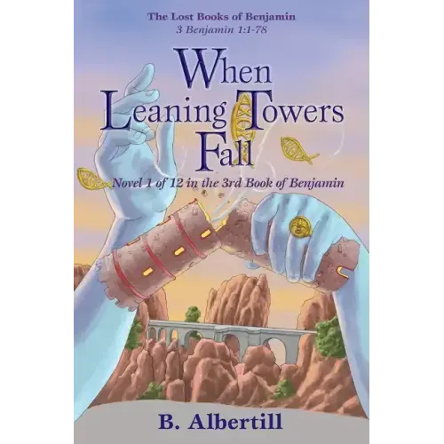 When Leaning Towers Fall: Novel 1 of 12 in the 3rd Book of Benjamin