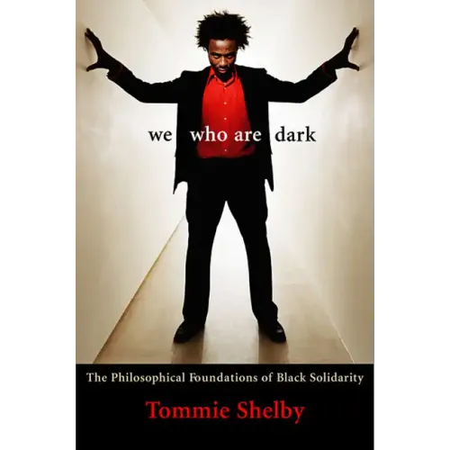 We Who Are Dark: The Philosophical Foundations of Black Solidarity