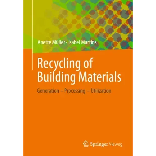 Recycling of Building Materials: Generation - Processing - Utilization