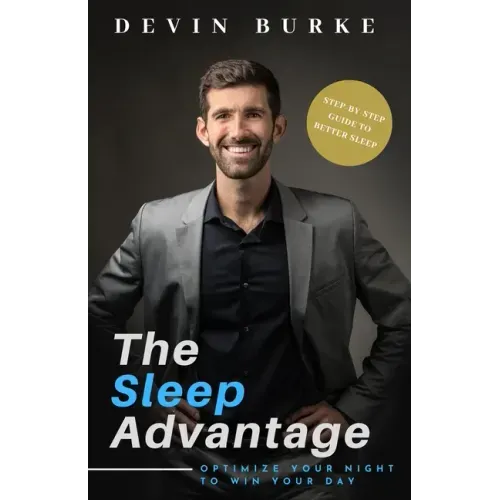 The Sleep Advantage: Optimize your night to win your day
