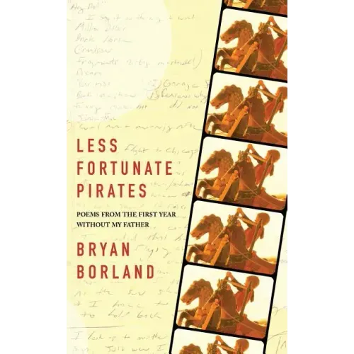 Less Fortunate Pirates: Poems from the First Year Without My Father