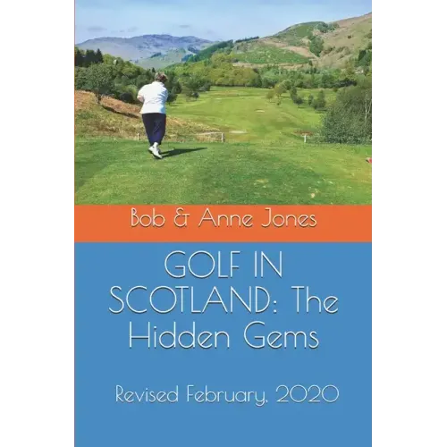 Golf in Scotland: The Hidden Gems: Scotland's Hidden Gems: Golf Courses and Pubs Revised