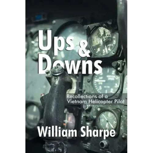 Ups and Downs: Recollections of a Vietnam Helicopter Pilot