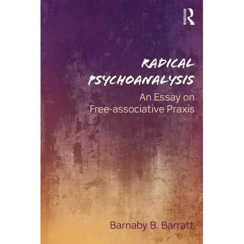 Radical Psychoanalysis: An Essay on Free-Associative Praxis