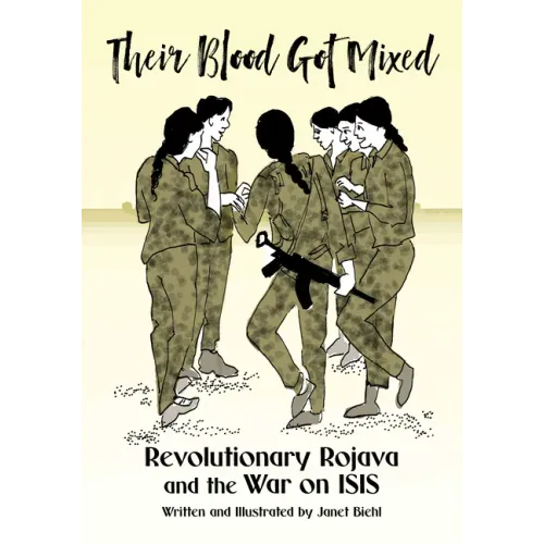 Their Blood Got Mixed: Revolutionary Rojava and the War on Isis