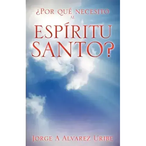 Por Que Necesito Al Espiritu Santo?