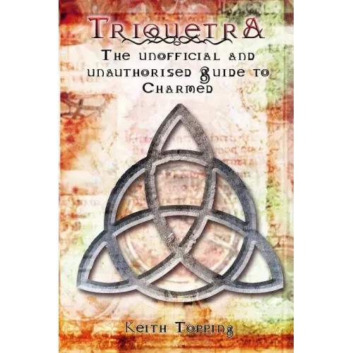 Triquetra: The Unofficial and Unauthourised Guide to Charmed