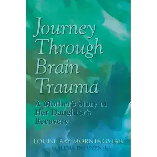Journey Through Brain Trauma: A Mother's Story of Her Daughter's Recovery