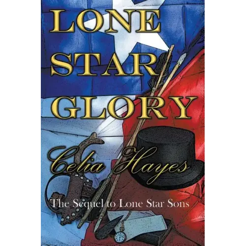 Lone Star Glory: Continuing the Entertaining and Mostly If Not Always True Adventures of Texas Ranger Jim Reade and his Blood Brother D