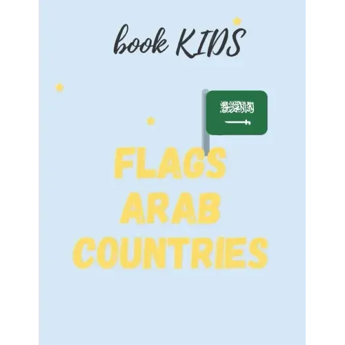 flags Arab countries: for kids age 8 - 12 book for kids flags arabe countries in addition to ( capitals & population )