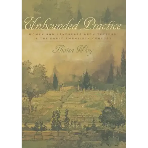 Unbounded Practice: Women and Landscape Architecture in the Early Twentieth Century