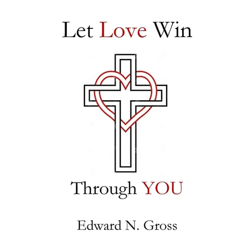 Let Love Win Through You
