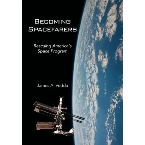 Becoming Spacefarers: Rescuing America's Space Program
